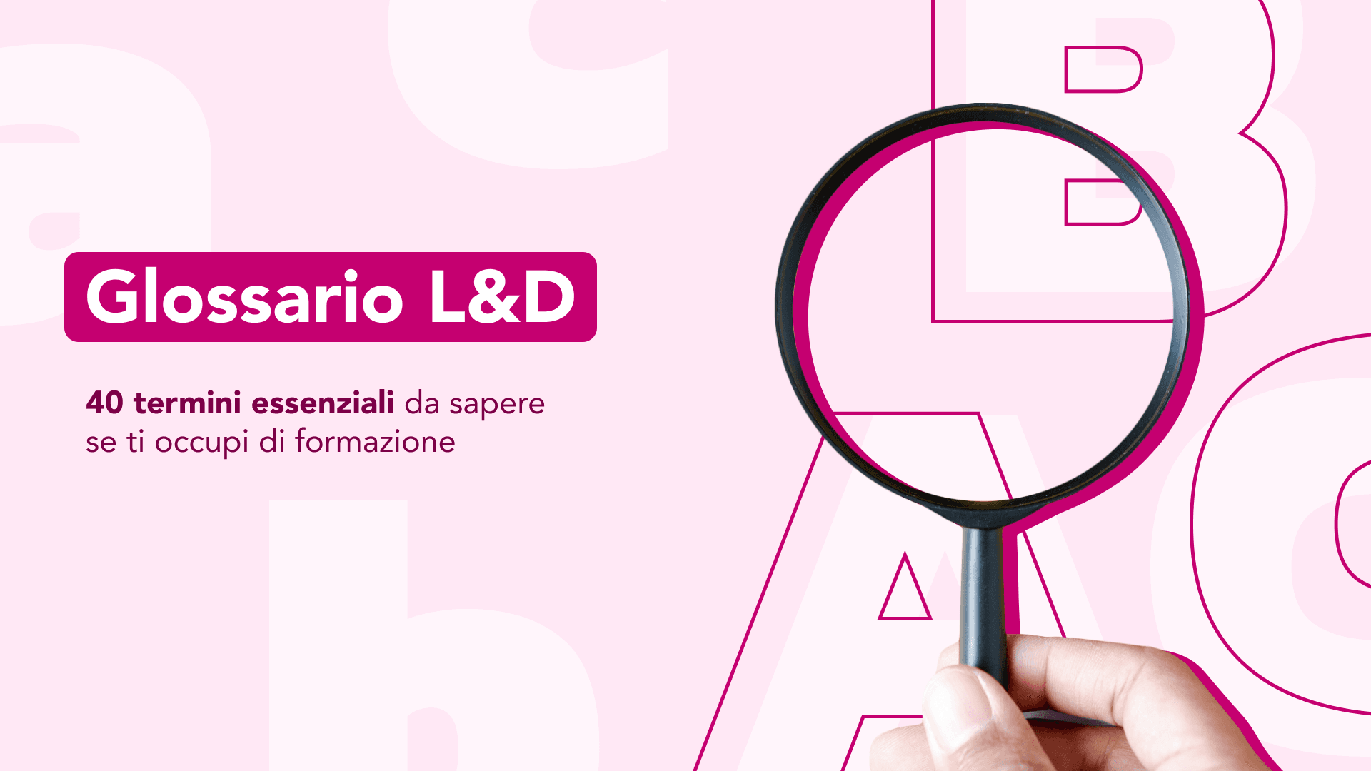 Glossario L&D: 40 termini essenziali da sapere se ti occupi di formazione