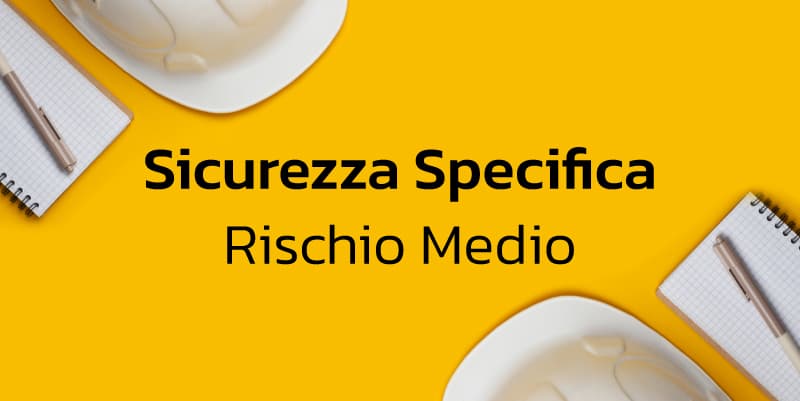 Sicurezza Lavoratori Parte Specifica - Rischio Medio 